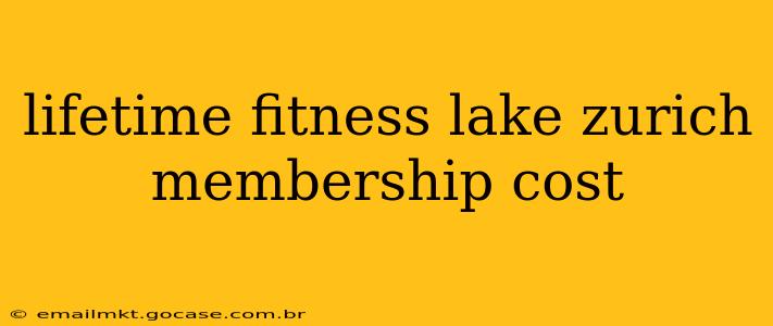 lifetime fitness lake zurich membership cost