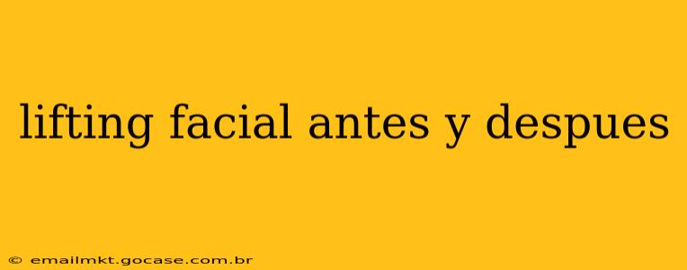 lifting facial antes y despues