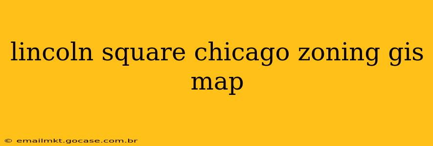 lincoln square chicago zoning gis map