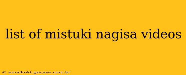 list of mistuki nagisa videos
