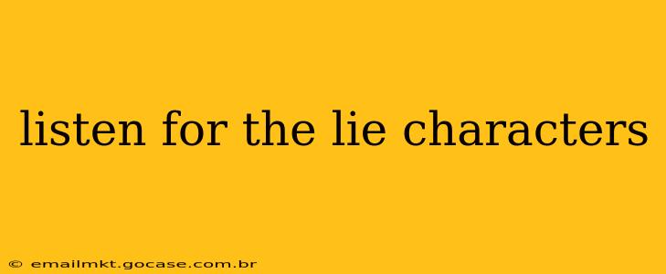 listen for the lie characters