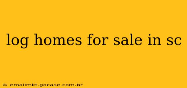 log homes for sale in sc