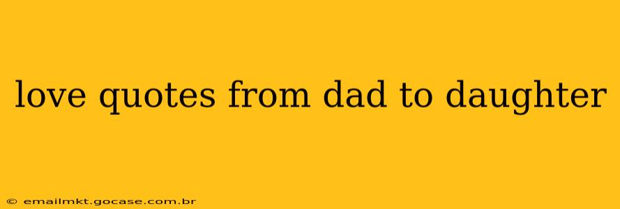 love quotes from dad to daughter