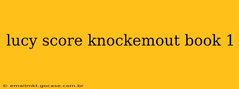 lucy score knockemout book 1