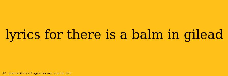 lyrics for there is a balm in gilead