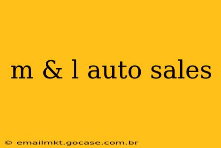 m & l auto sales