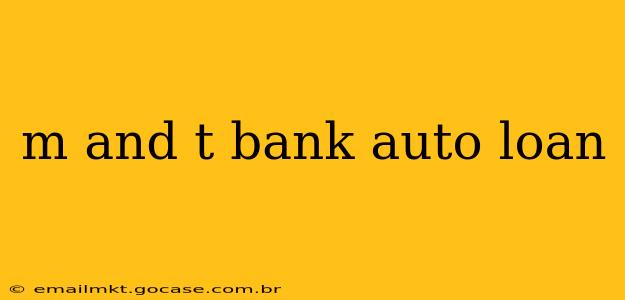 m and t bank auto loan