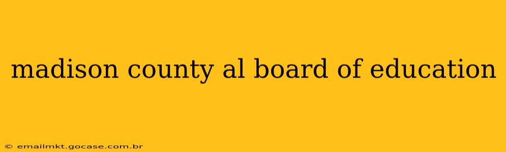 madison county al board of education