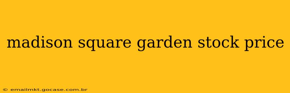 madison square garden stock price