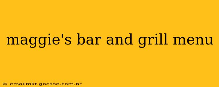 maggie's bar and grill menu