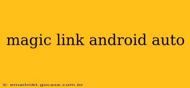 magic link android auto