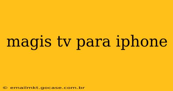 magis tv para iphone
