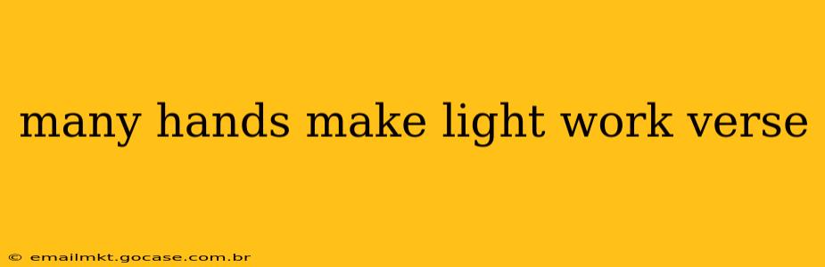 many hands make light work verse