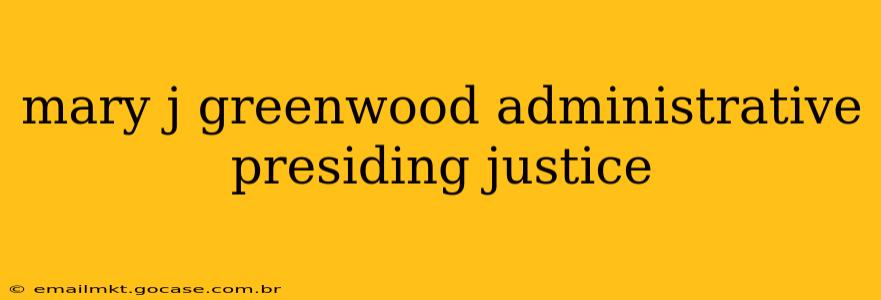 mary j greenwood administrative presiding justice