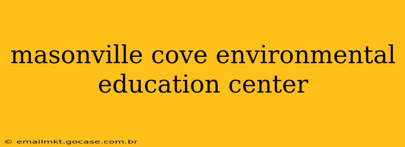 masonville cove environmental education center