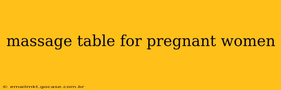 massage table for pregnant women