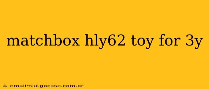 matchbox hly62 toy for 3y