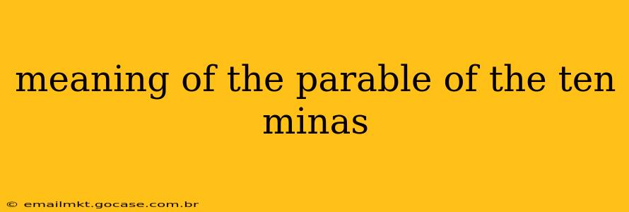 meaning of the parable of the ten minas