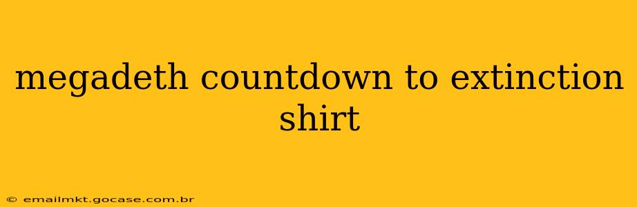 megadeth countdown to extinction shirt