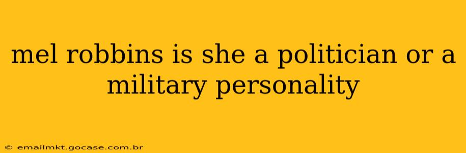 mel robbins is she a politician or a military personality