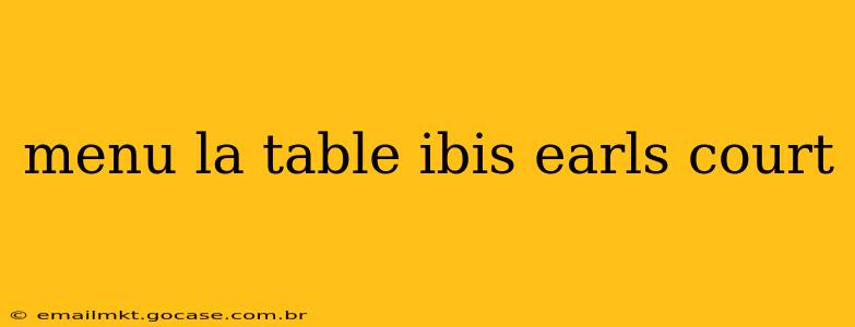 menu la table ibis earls court