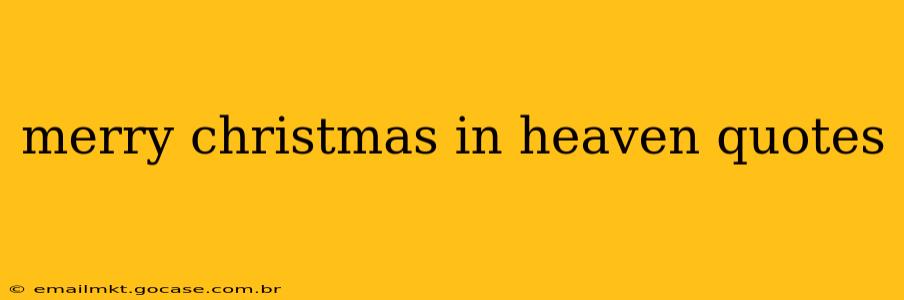 merry christmas in heaven quotes