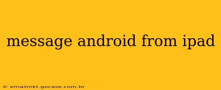 message android from ipad