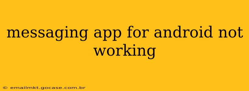 messaging app for android not working