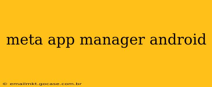 meta app manager android