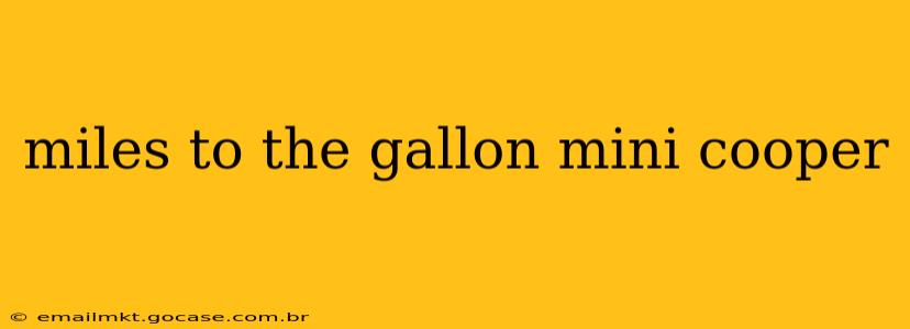 miles to the gallon mini cooper