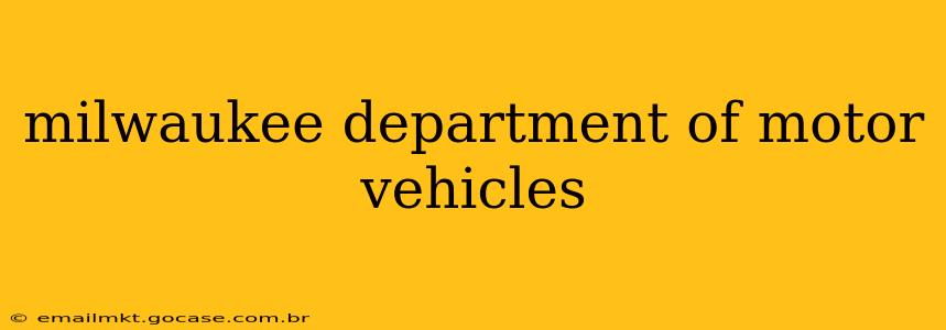 milwaukee department of motor vehicles