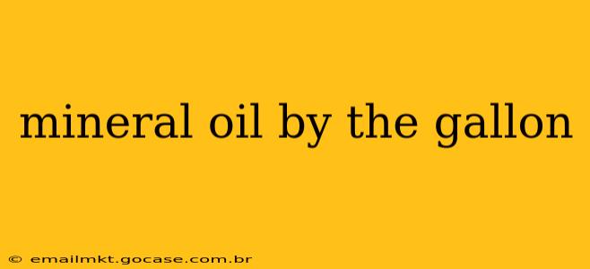 mineral oil by the gallon