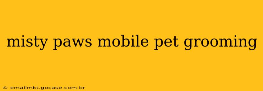 misty paws mobile pet grooming