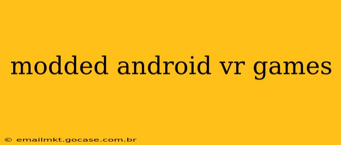 modded android vr games
