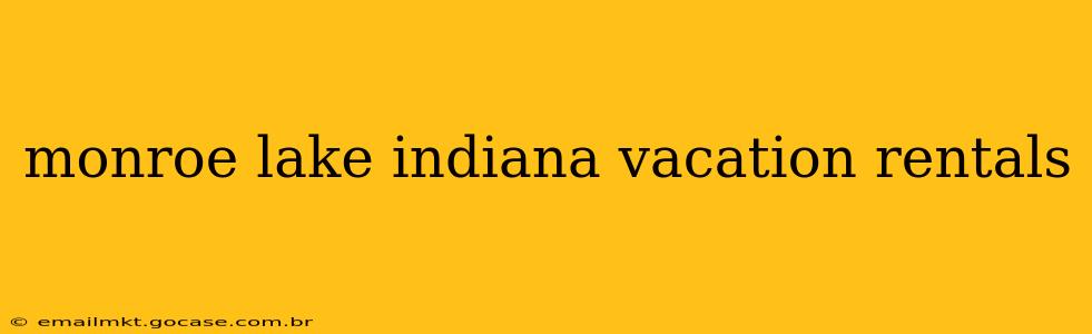 monroe lake indiana vacation rentals