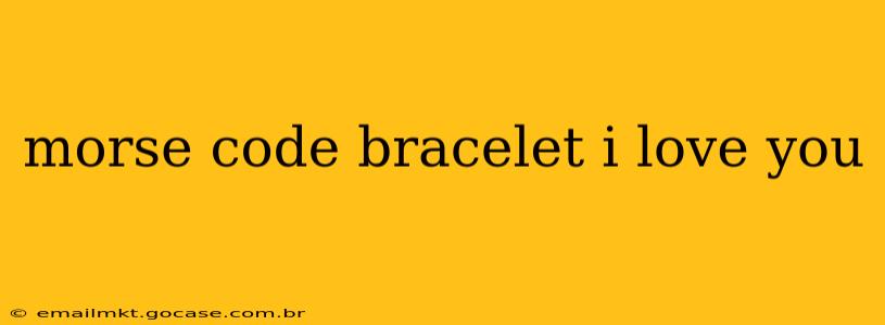 morse code bracelet i love you