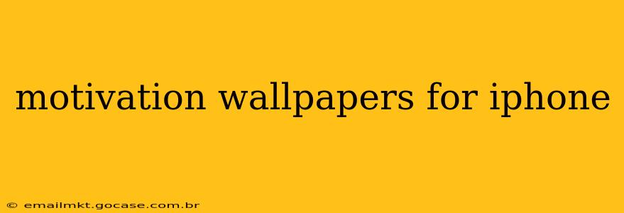 motivation wallpapers for iphone