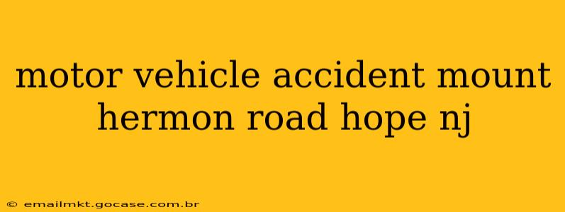 motor vehicle accident mount hermon road hope nj