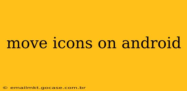 move icons on android