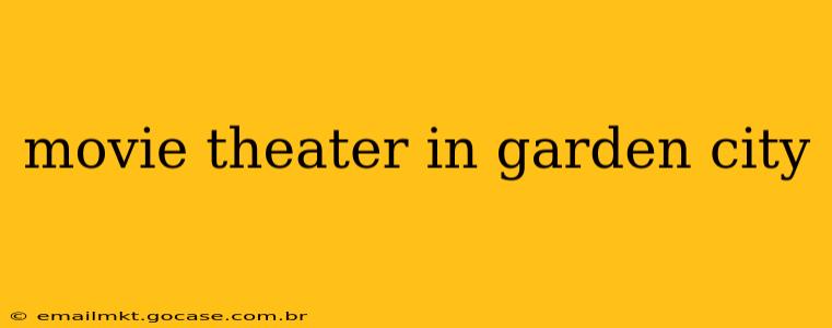 movie theater in garden city