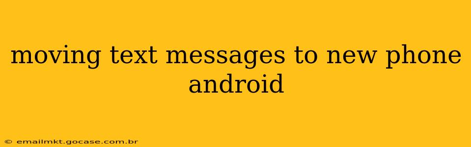 moving text messages to new phone android