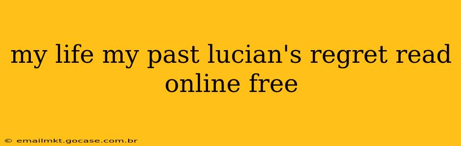 my life my past lucian's regret read online free