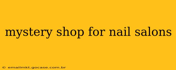 mystery shop for nail salons