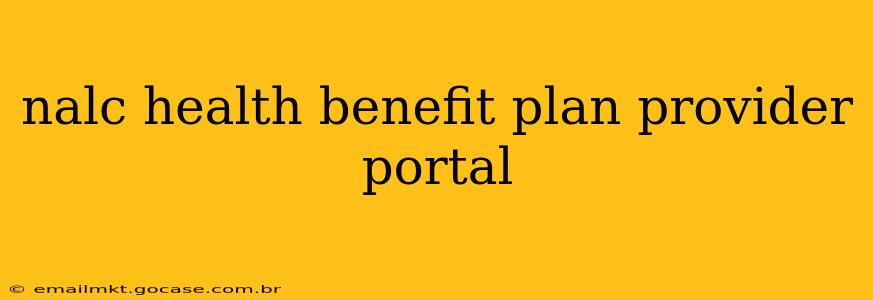 nalc health benefit plan provider portal