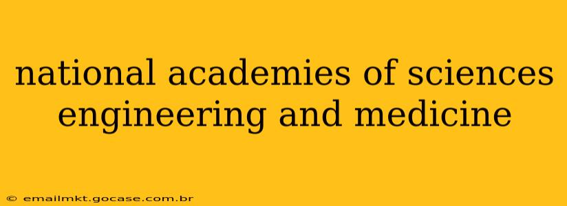 national academies of sciences engineering and medicine