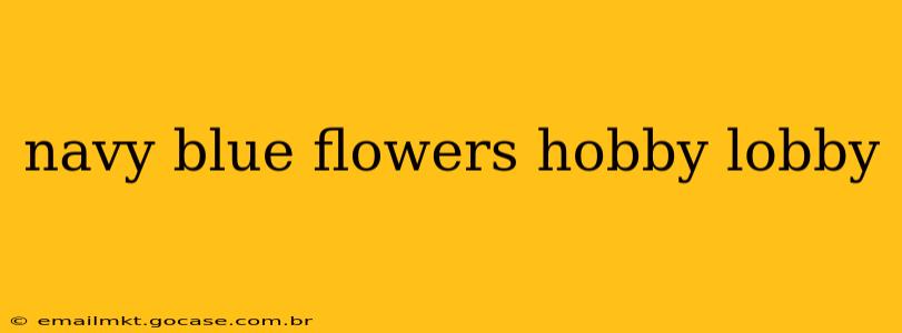 navy blue flowers hobby lobby