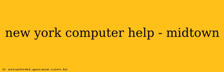 new york computer help - midtown