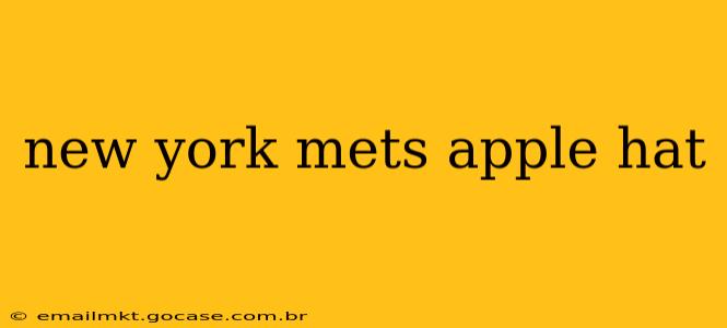 new york mets apple hat