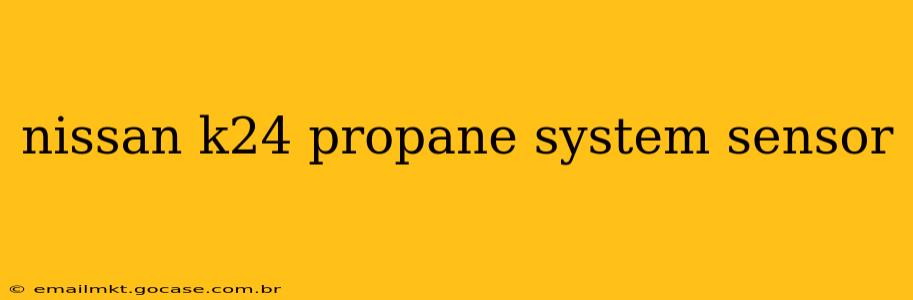 nissan k24 propane system sensor