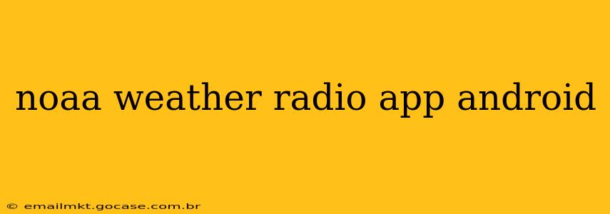 noaa weather radio app android
